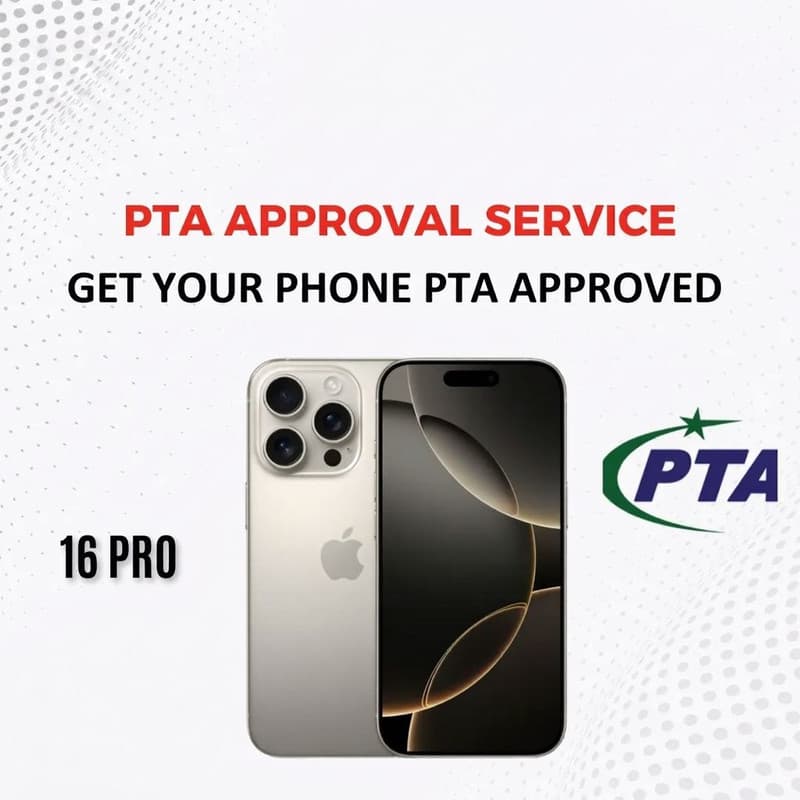 PTA Approval Service Official - IPHONE 16 PRO