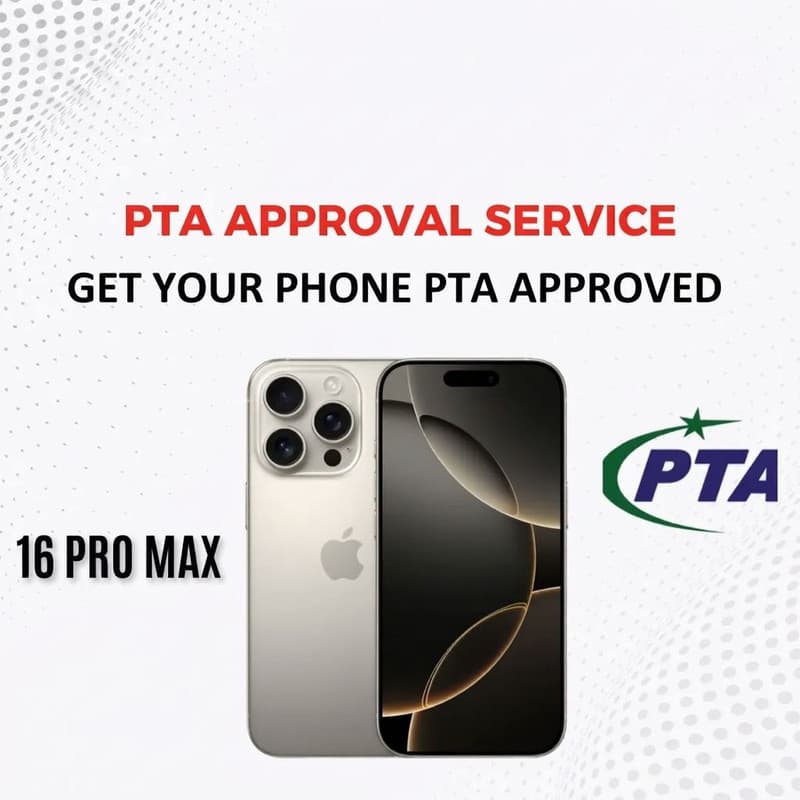 PTA Approval Service Official - IPHONE 16 PRO MAX